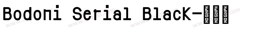 Bodoni Serial Black字体转换 Bodoni Serial Black字体转换